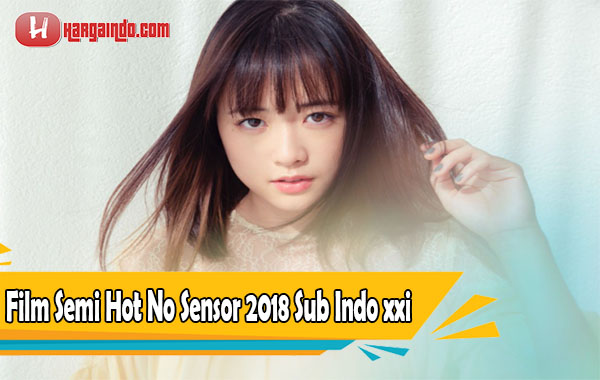 Sensor hot 2018 xxi semi film link semi 2020 lk21 no indo film sub Film Semi