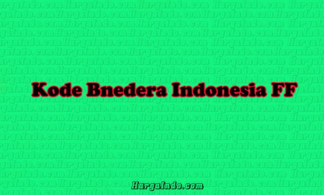 KODE BENDERA INDONESIA FF