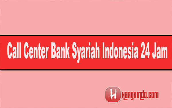 Call Center Bank Syariah Indonesia 24 Jam