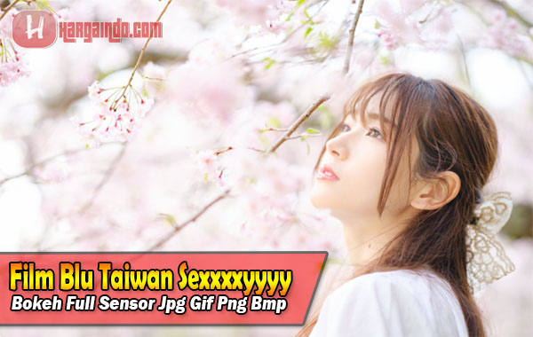 Koleksi Lain Film Taiwan Sexxxxyyyy Bokeh Full Sensor Jpg Gif Png Bmp 