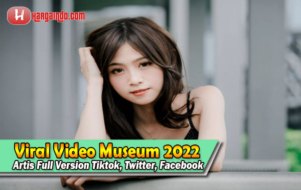 Link Viral Video Museum 2021 Full Version Tiktok, Twitter, Facebook