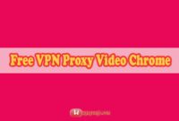 Free-VPN-Proxy-Video-Chrome-APK-Terbaru-2022